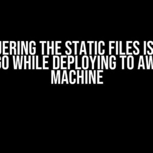 Conquering the Static Files Issue in Django while Deploying to AWS EC2 Machine