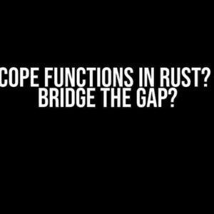 Kotlin Scope Functions in Rust? – Can We Bridge the Gap?