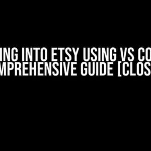 Logging Into Etsy Using VS Code: A Comprehensive Guide [closed]