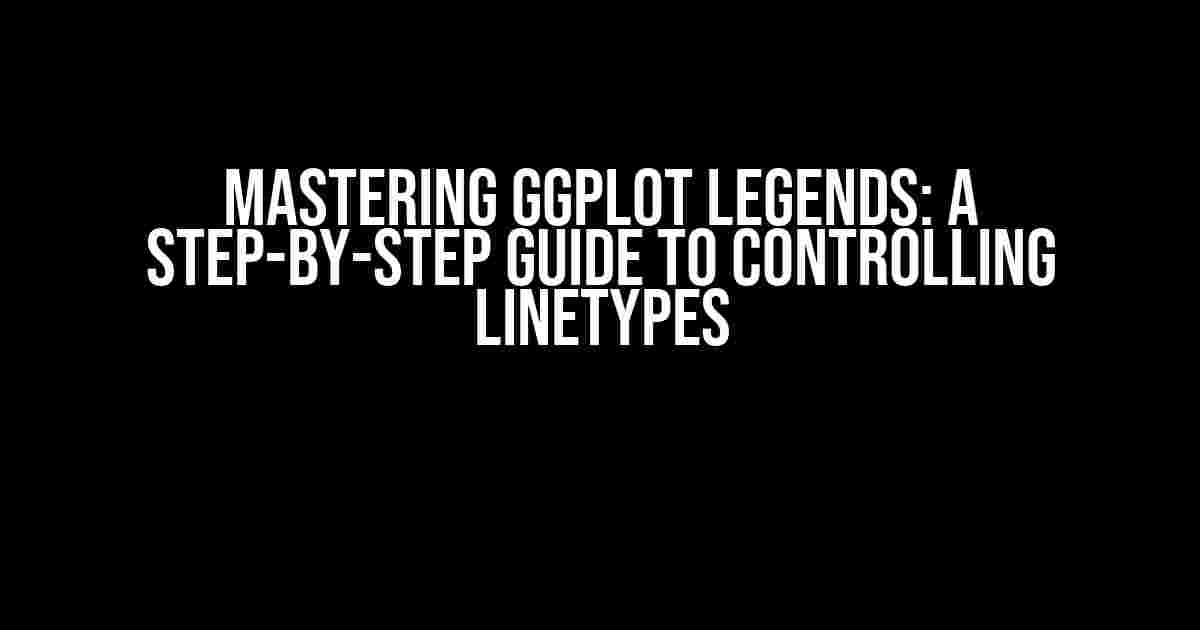 Mastering ggplot Legends: A Step-by-Step Guide to Controlling Linetypes