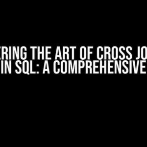 Mastering the Art of Cross Join and Alias in SQL: A Comprehensive Guide