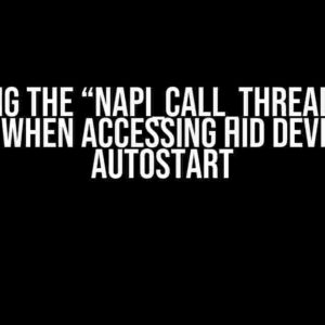 Solving the “napi_call_threadsafe” Error when Accessing HID Devices on Autostart