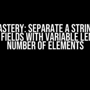 SQL Mastery: Separate a String into Distinct Fields with Variable Length and Number of Elements