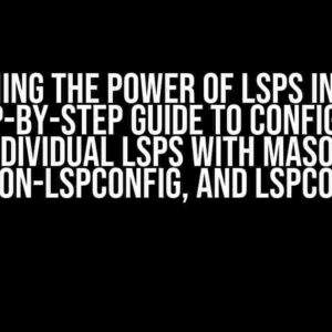 Unleashing the Power of LSPs in Neovim: A Step-by-Step Guide to Configuring Individual LSPs with Mason, mason-lspconfig, and lspconfig