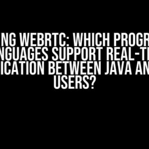 Unlocking WebRTC: Which Programming Languages Support Real-Time Communication Between Java and HTML5 Users?