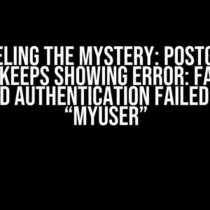 Unraveling the Mystery: Postgres on RDS Keeps Showing Error: FATAL: password authentication failed for user “myuser”