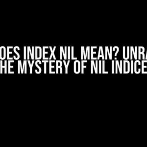 What does Index Nil Mean? Unraveling the Mystery of Nil Indices