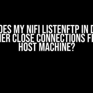 Why Does My NiFi ListenFTP in Docker Container Close Connections from the Host Machine?